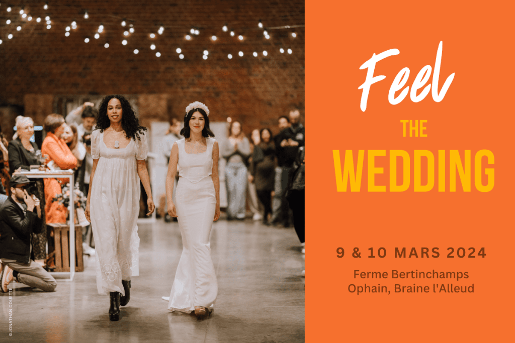 Salon du mariage Feel the Wedding, 9 & 10 mars 2024 à la Ferme Bertinchamps d'Ophain