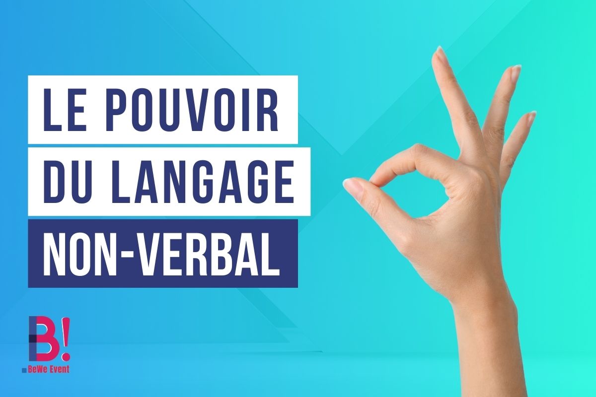 Le pouvoir du langage non-verbale dans sa communicartion professionnelle - BeWe Event 2024